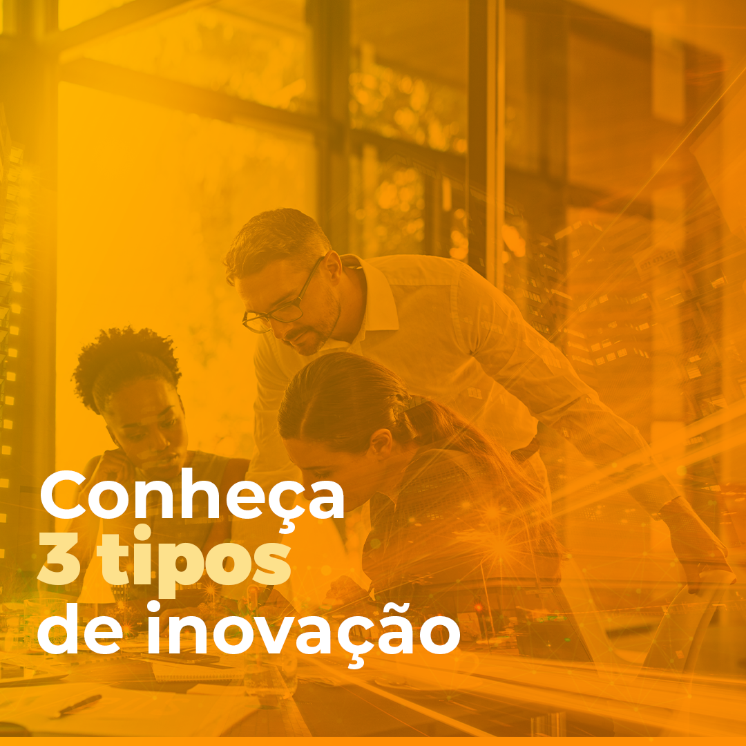 Capa - Conheça três tipos de inovação